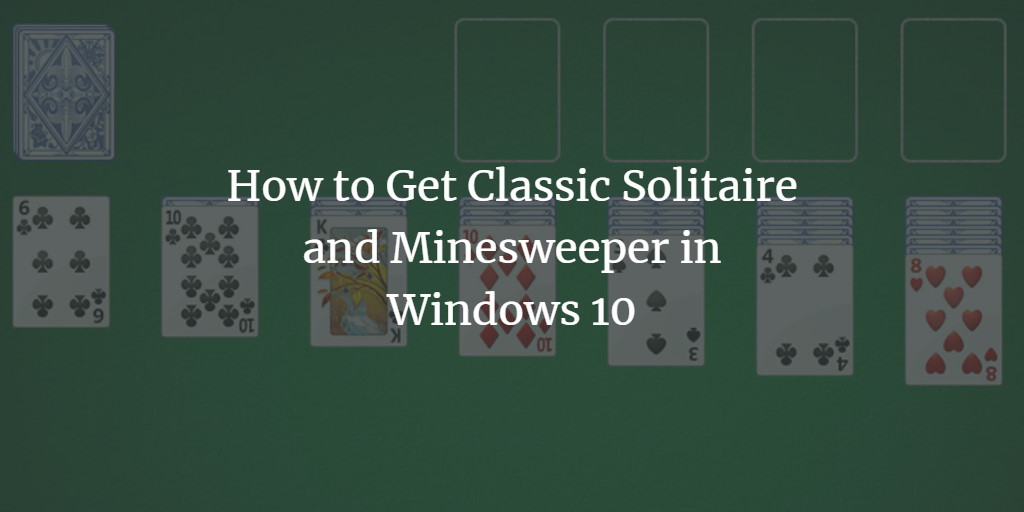 Windows 10 Solitaire and Minesweeper