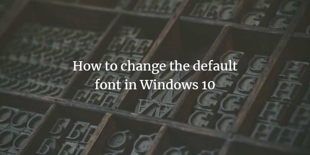 Change Windows default font